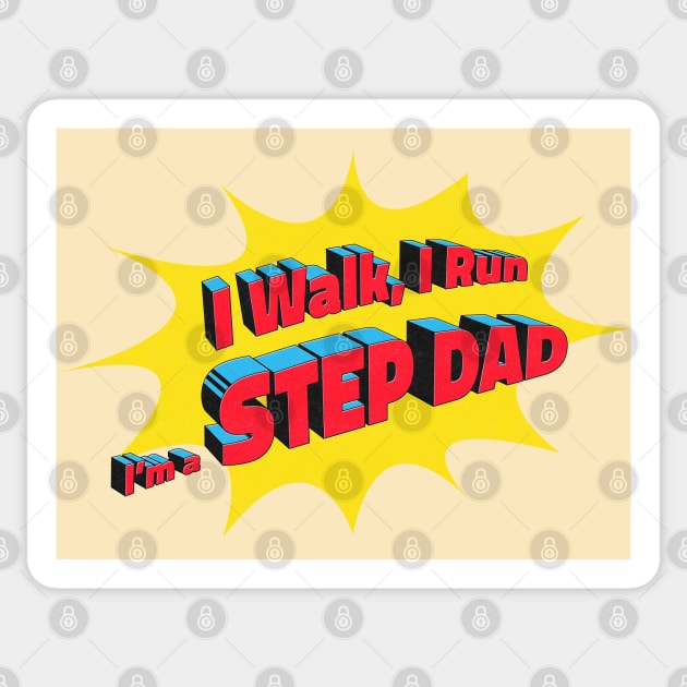 I walk, I Run, I'm a Step Dad! Sticker by Made by Popular Demand